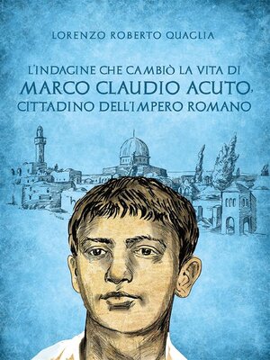 cover image of L'indagine che cambiò la vita di Marco Claudio Acuto, cittadino dell'Impero Romano